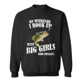 On Weekends I Hook Up With Big Girls Who Swallow Tshirt Sweatshirt - Monsterry UK