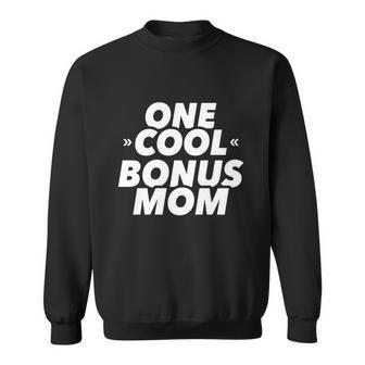 One Cool Bonus Mom Sweatshirt - Monsterry