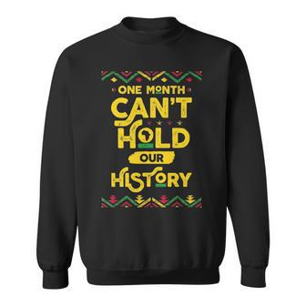 One Month Cant Hold Our History African Black History Month Sweatshirt - Thegiftio UK