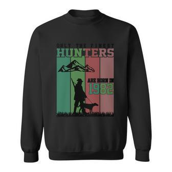 Only The Finest Hunters Are Born In 1982 Halloween Quote Sweatshirt - Monsterry
