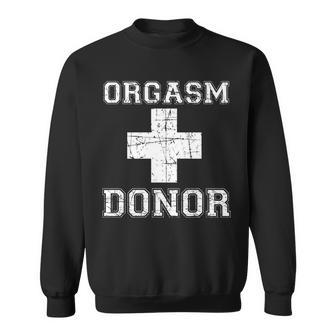 Orgasm Donor Tshirt Sweatshirt - Monsterry CA