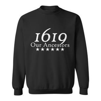 Our Ancestors 1619 Heritage Tshirt Sweatshirt - Monsterry
