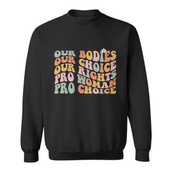 Our Bodies Our Choice Our Rights Pro Choice Feminist Gift Sweatshirt - Monsterry AU