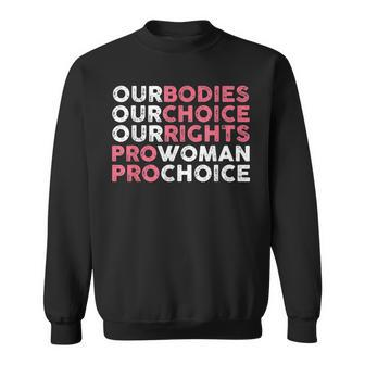 Our Body Choice Rights Pro Woman Pro Abortion Sweatshirt - Seseable
