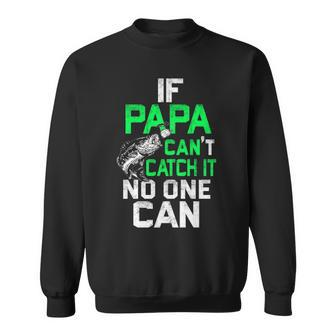 Papa Can Catch It V2 Sweatshirt - Seseable
