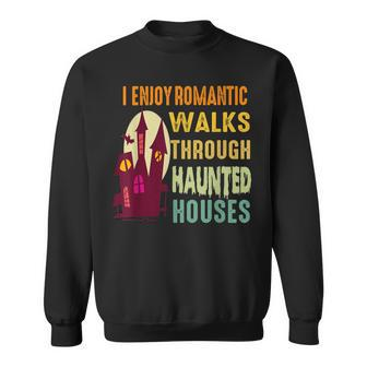 Paranormal I Enjoy Romantic Walks Haunted Houses Halloween V2 Sweatshirt - Seseable
