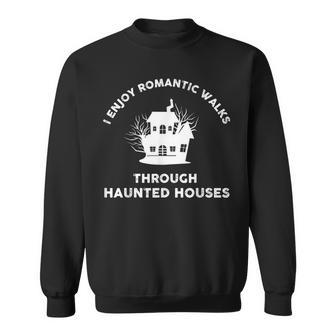 Paranormal I Enjoy Romantic Walks Through Haunted Houses Sweatshirt - Thegiftio UK