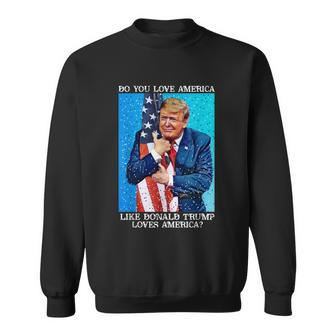 Patriotic Trump Hugging Flag Pro Trump Republican Gifts Sweatshirt - Monsterry CA