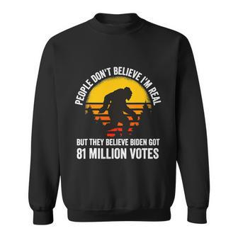 People Dont Believe Im Real But The Believe Biden Got 81 Million Vote Bigfoot Sweatshirt - Thegiftio UK