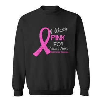 Personalize I Wear Pink For My Custom Breast Cancer Sweatshirt - Thegiftio UK