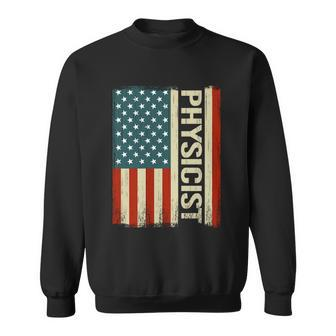 Physics Teacher Physically Usa American Flag Physicist Cool Gift Sweatshirt - Monsterry