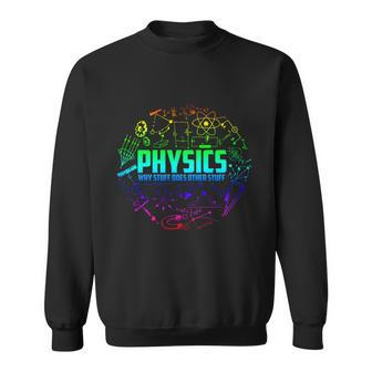 Physics Why Stuff Does Other Stuff Funny Physicists Gift Great Gift Sweatshirt - Monsterry DE