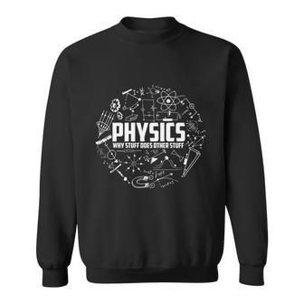 Physics Why Stuff Does Other Stuff Funny Physicists Gift V2 Sweatshirt - Monsterry DE