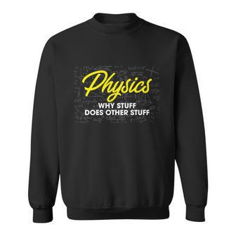 Physics Why Stuff Does Other Stuff I Funny Physicist Gift Sweatshirt - Monsterry AU