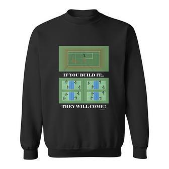 Pickleball If You Built It They Will Come Sweatshirt - Monsterry