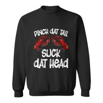 Pinch Dat Tail Suck Dat Head Crawfish Crayfish Cajun Funny Graphic Design Printed Casual Daily Basic Sweatshirt - Thegiftio UK