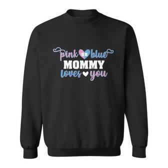 Pink Or Blue Mommy Loves You Baby Gender Reveal Cute Gift Sweatshirt - Monsterry UK