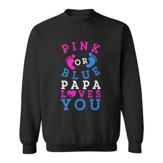 Pink Or Blue Papa Loves You Gift Gender Reveal Great Gift Sweatshirt - Monsterry CA