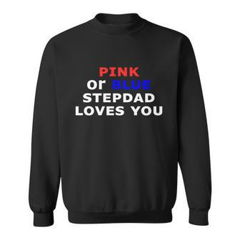 Pink Or Blue Stepdad Loves You Gift Sweatshirt - Monsterry