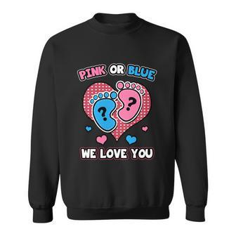 Pink Or Blue We Love You Baby Shower Gender Reveal Meaningful Gift Sweatshirt - Monsterry DE