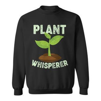 Plant Whisperer Garden Plant Lover Sweatshirt - Monsterry