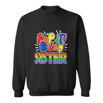Pop It Sister From Birthday Girl Or Boy Fidget Sweatshirt - Monsterry