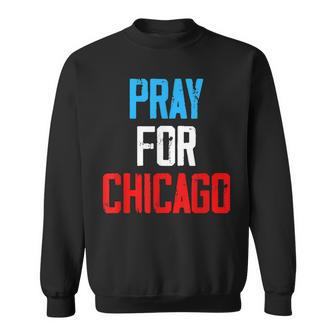 Pray For Chicago Chicago Shooting Support Chicago Outfit Sweatshirt - Seseable