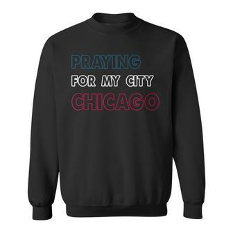 Pray For Chicago Chicago Shooting Support Chicago Sweatshirt - Seseable