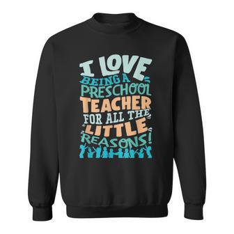 Preschool Teacher I Love Teaching For Little Reasons Sweatshirt - Thegiftio UK