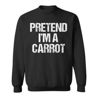 Pretend Im An Carrot Funny Vegetable Lazy Costume Sweatshirt - Thegiftio UK
