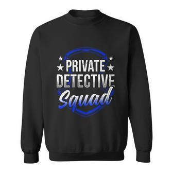 Private Detective Squad Investigation Spy Investigator Funny Gift Sweatshirt - Monsterry CA