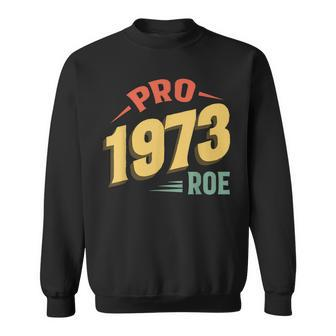 Pro 1973 Roe Pro Choice 1973 Womens Rights Feminism Protect Sweatshirt | Seseable UK