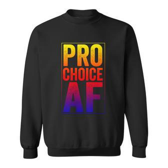 Pro Choice Af Reproductive Rights Cool Gift V3 Sweatshirt - Monsterry DE