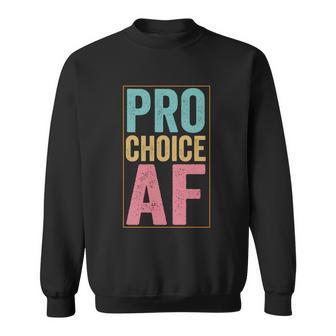 Pro Choice Af Reproductive Rights Vintage Sweatshirt - Monsterry DE