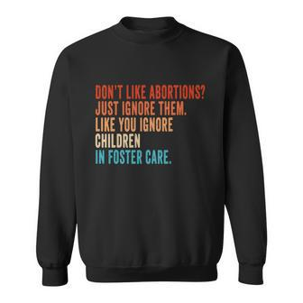 Pro Choice Feminist Dont Like Abortion Just Ignore It Sweatshirt - Monsterry CA