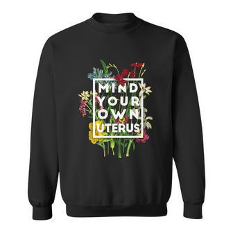Pro Choice Mind Your Own Uterus Reproductive Rights Sweatshirt - Monsterry CA