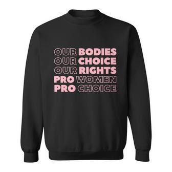 Pro Choice Pro Abortion Our Bodies Our Choice Our Rights Feminist Sweatshirt - Monsterry DE