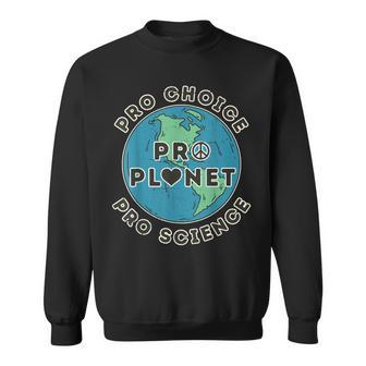 Pro Choice Pro Planet Pro Science Climate Change Earth Day Sweatshirt - Seseable