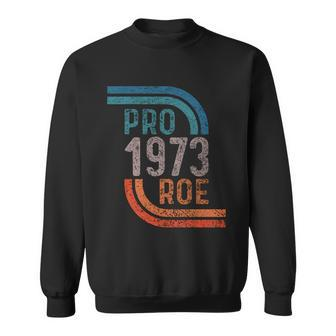 Pro Choice Pro Roe 1973 Roe V Wade Sweatshirt - Monsterry UK