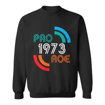 Pro Choice Womens Rights 1973 Pro Roe Sweatshirt - Monsterry