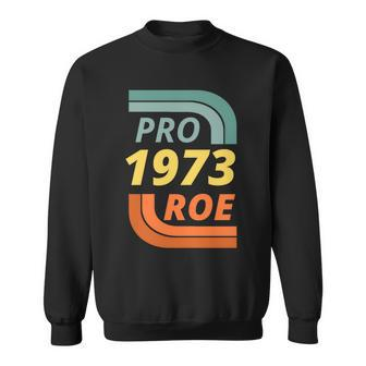 Pro Roe 1973 Roe Vs Wade Pro Choice Tshirt Sweatshirt - Monsterry DE