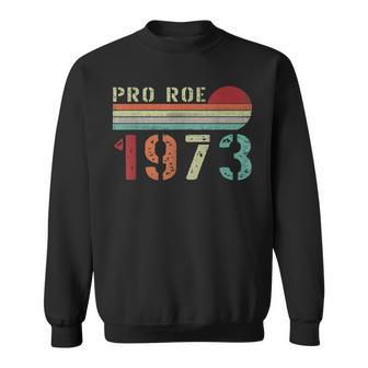 Pro Roe 1973 Roe Vs Wade Pro Choice Womens Rights Retro Sweatshirt - Seseable