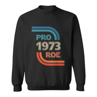 Pro Roe 1973 Roe Vs Wade Pro Choice Womens Rights Trending Tshirt Sweatshirt - Monsterry CA
