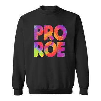 Pro Roe Pro Choice My Choice Women Rights Tie Dye Sweatshirt - Seseable
