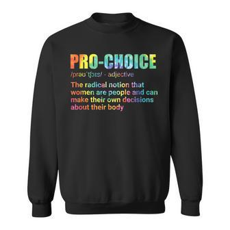Pro_Choice Definition Feminist Womens Rights My Choice Sweatshirt - Seseable