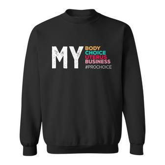 Procute Giftchoice My Body My Choice Reproductive Rights Cute Gift Sweatshirt - Monsterry