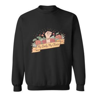 Progiftchoice My Body My Choice Cool Gift Sweatshirt - Monsterry