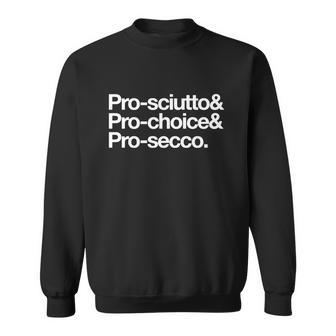 Prosciutto & Prochoice & Prosecco Sweatshirt - Monsterry