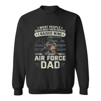 Proud Air Force Dad I Raised Mine Sweatshirt - Monsterry AU