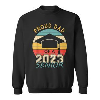 Proud Dad Of A Senior 2023 Class Of 2023 Senior Sweatshirt - Thegiftio UK